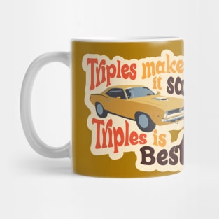 Triples makes it safe. Triples are best. Mug